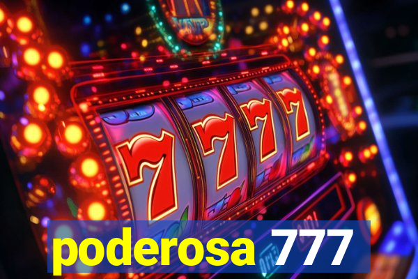 poderosa 777